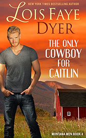 Montana Men Books 4 - The Only Cowboy for Caitlin